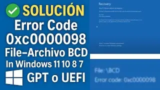 ✅ SOLUCI&Oacute;N Error Code 0xc0000098 File-Archivo BCD In Windows 11 10 8 7 [GPT o UEFI]