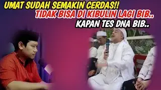 Kapan Tes DNA BIB..Umat Sudah Semakin Cerdas..!! Jangan Terus Kau Kibulin..