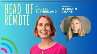 Championing Remote Work Culture | Madison Crane of The Remote Company
