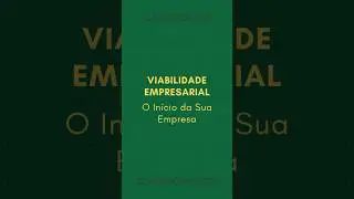 VIABILIDADE EMPRESARIAL - O in&iacute;cio da sua empresa