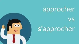 Approcher vs s'approcher ? WAT IS HET VERSCHIL?