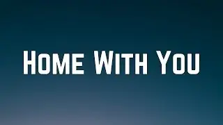 Madison Beer - Home With You (Lyrics)
