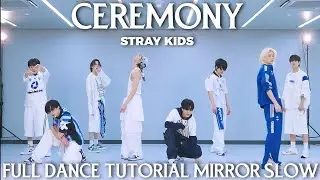 STRAY KIDS-CEREMONY FULL DANCE TUTORIAL MIRROR SLOW 