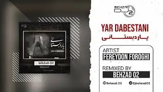 Fereydon Foroghi - Yar Dabestani (Dj bEhZaD.O2 Remix)