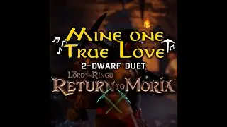 Mine One True Love | 2-Dwarf Duet | Dwarven Mining Song Lyrics | LOTR: Return to Moria