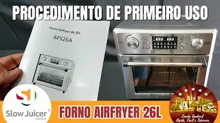 Procedimento de Primeiro Uso Forno AirFryer Slow Juicer Brasil