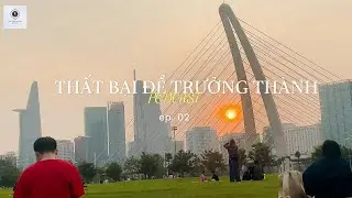 Tập 2 | THẤT BẠI ĐỂ TRƯỞNG THÀNH