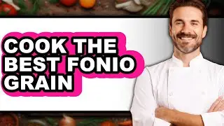 How to Cook Fonio Grain