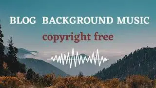 Blog background music copyright free. #copyrightfreemusic #blogbackgrundmusic #blogmusic
