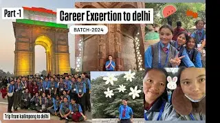 career excursion to 📍delhi ( India)  🚋travelling from kalimpong to new delhi🇮🇳 2024     part 1