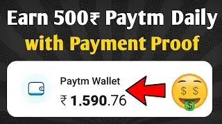 Earn 500₹ Paytm Daily with Payment Proof | Hidden Tricks