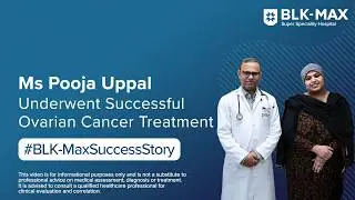 Ms Pooja Uppal Underwent Successful Ovarian Cancer Treatment | Patient Success Story