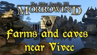 Morrowind &mdash; 083 &mdash; Farms and Caves near Vivec