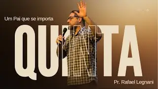 Um Pai que se importa | Culto Quinta | Pr. Rafael Legnani
