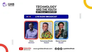 Technology and The Youth of The 21st Century Part 3 | Live Radio Broadcast | GMB Tech Hub