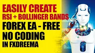 FXDREEMA TUTORIAL: How to create a forex robot EA no coding programming Bollinger Bands RSI forex EA