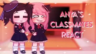 Anya's Classmates react to her family{gacha club/life} GLRV Part 1/2