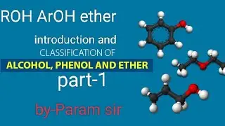 Alcohol phenol and ethers basic information, classification of alcohols(class 12 Organic chem)Part-1