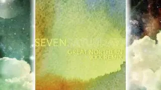 Great Northern - XXX (Original song by Seven Saturdays)