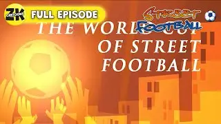 Street Football S1 EP11 | The World Cup of Street Football | Full Episode