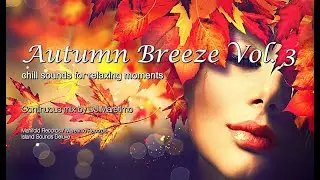 DJ Maretimo  🎧  Autumn Breeze Vol.3 (Full Album) 1+ Hours, HD, Continuous Mix, Lounge Music