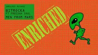 Bitrocka Ft Freedah Soul - Men From Mars (Enriched Records)