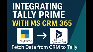 Integrating Tally Prime with Microsoft Dynamics 365 CRM | Fetch Data from CRM to Tally