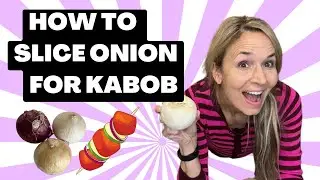EASY KABOB MAKING TIPS | How to Cut Onions for Kabobs