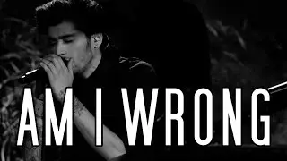 ZAYN - I AM WRONG