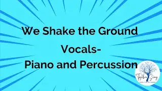 We Shake the Ground - Vocals, Piano and Percussion