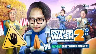 HATI-HATI BUAT YANG LAGI MAKAN !!! - Power Wash Simulator Part 9