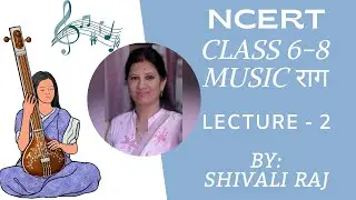 NCERT Class 6-8 Music राग Lecture-2 (SHIVALI RAJ)