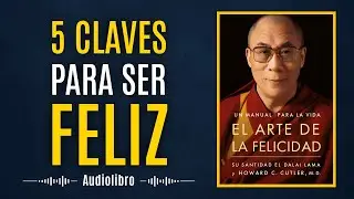 Audiolibro 40: El Arte de la Felicidad - Dalai Lama (The Art Of Happiness) - Resumen Completo