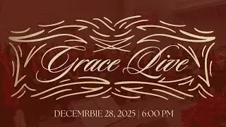 Grace Live:  December 28,  2025 PM