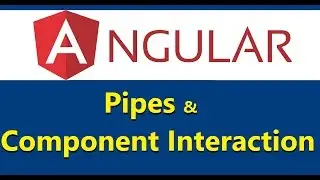 9 Angular -  Pipes & Component Interaction
