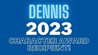 Dennis- 2023 Character Award