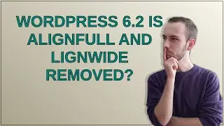 wordpress 6.2 is alignfull and lignwide removed?