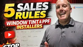 5 Sales Rules Every Window Tint & PPF Installer MUST Follow