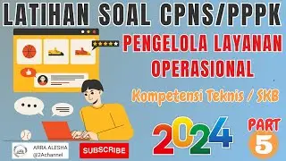 LATIHAN SOAL CPNS PPPK 2024 FORMASI PENGELOLA LAYANAN OPERASIONAL KOMPETENSI TEKNIS ATAU SKB PART 5