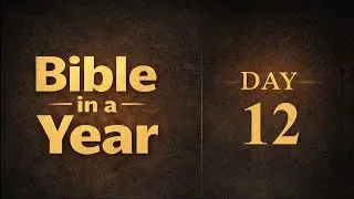 The Worst Deal Ever Made┃Bible in a Year &mdash; Day 12