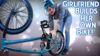 Girlfriend Building Her Own BMX Bike!