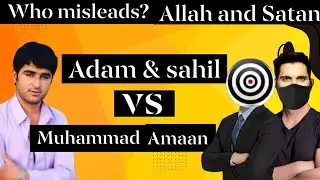 Debate With Muhammad Amaad. Who misleads? #ALLAH -SATAN #adamseekar & #exmuslimsahil