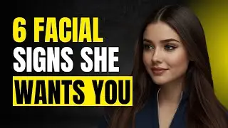 6 Facial Expressions That Mean She Wants You  (99% Men Miss This)