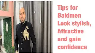 Tips for Baldmen look stylish attractive | motivation for Baldmen 