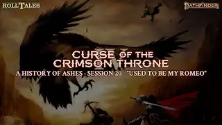 Used to be my Romeo | A History of Ashes, Session 20 | RollTales | Pathfinder 2E