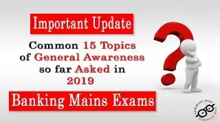 Important 15 topics of General Awareness for Upcoming Banking Exams 2019|| #mains