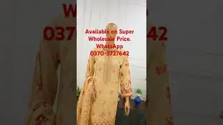 Branded Suits available on super wholesale prices. Shifo Collection Firdous Shop#14 Peshawar