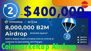 8,000,000 $B2M ~$ 400,000 Tokens, Bit2Me Coinmarketcap Airdrop