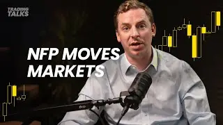 How to Trade NFP: Nonfarm Payroll Strategies Every Trader Needs | Trading Talks Podcast