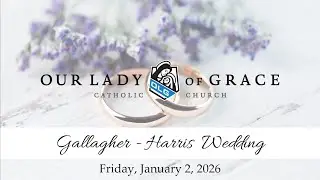 Gallagher-Harris Wedding  | Friday, January 2, 2026 | Our Lady of Grace